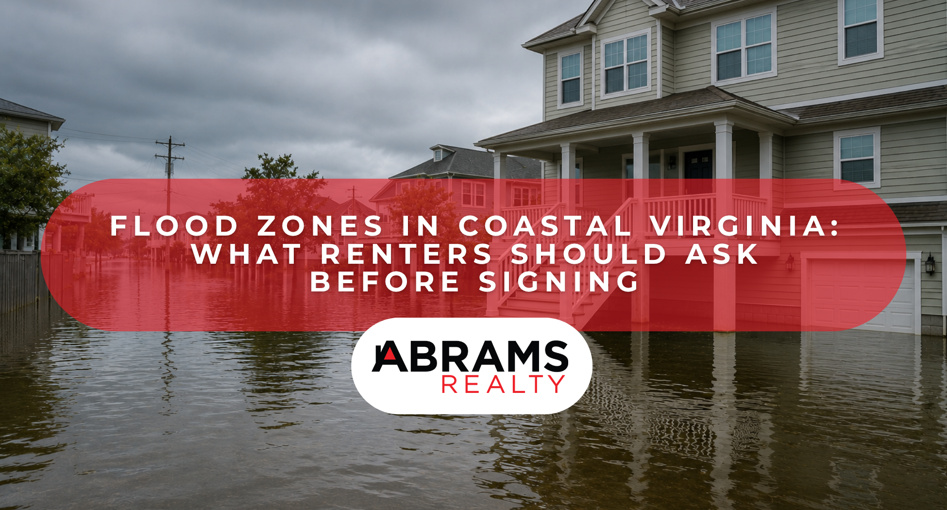 Flood Zones in Coastal Virginia: What Renters Should Ask Before Signing